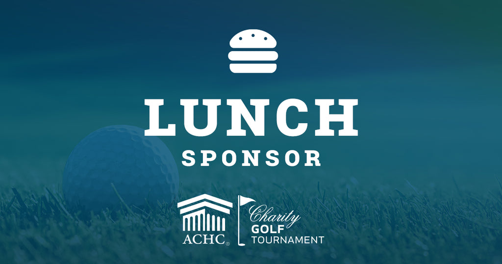 2024 ACHC Charity Golf Tournament Lunch Sponsor